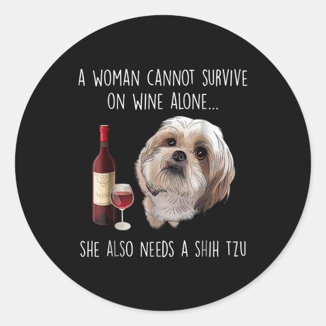 Shih Tzu | Eine Frau kann nicht allein auf Wein üb Runder Aufkleber (Vorderseite)