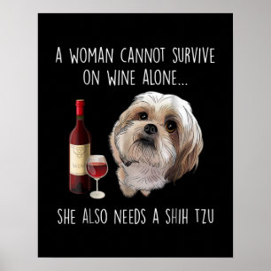 Shih Tzu  Eine Frau kann nicht allein auf Wein übe Poster