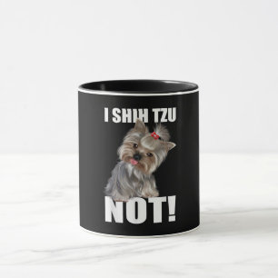 Shih Tzu Gift Funny Dog I Shih Tzu Not Tasse