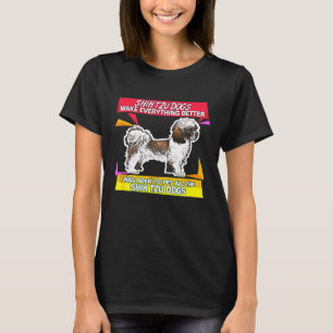 Shih Tzu Hunde machen alles besser Besitzer T-Shirt