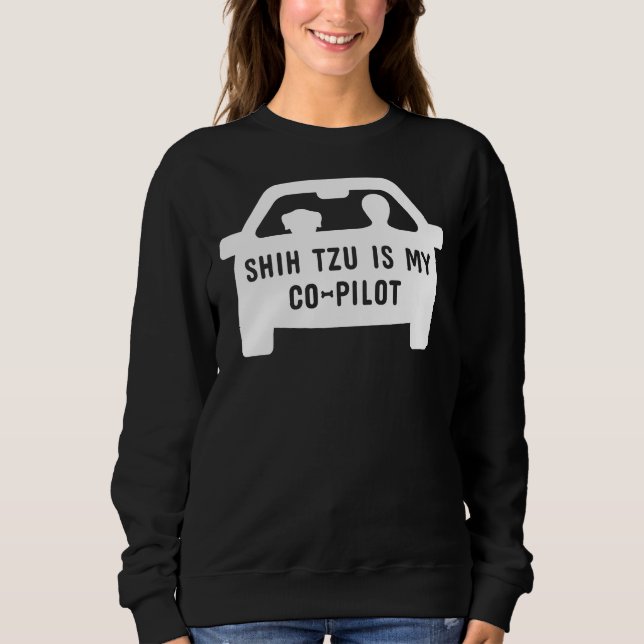 Shih Tzu ist mein Kopilot Sweatshirt (Vorderseite)