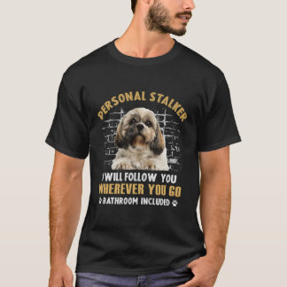 Shih Tzu Personal Stalker Ich werde dir folgen, wo T-Shirt