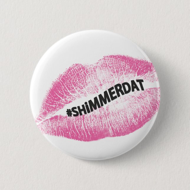 "#ShimmerDat" Sammlung Button (Vorderseite)