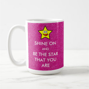 Shine an und sei der Stern, dass du rosa bist Kaffeetasse