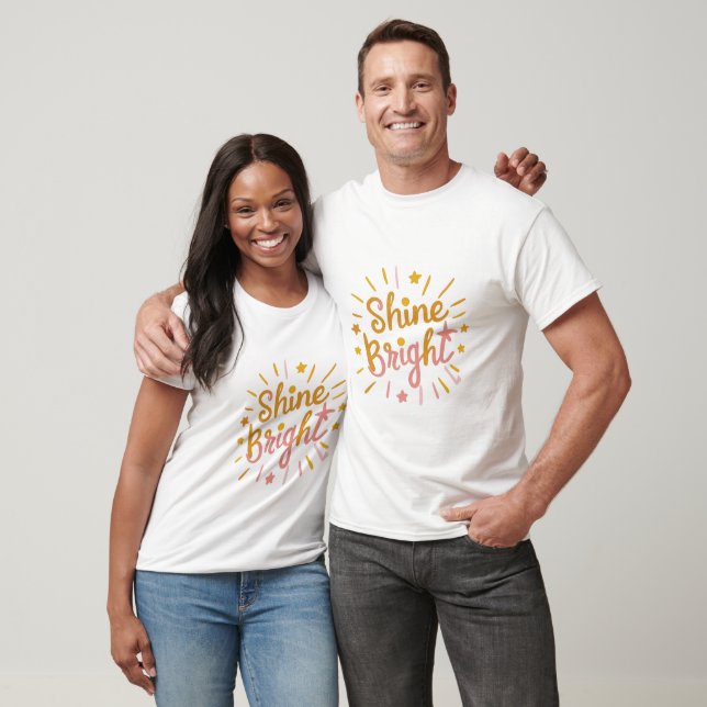 Shine Bright – Energetic & Positive Design T-Shirt (Unisex)
