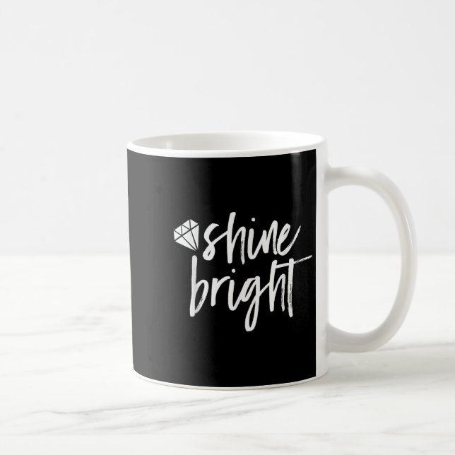 Shine Bright Quote Diamond Motivational Saying  Kaffeetasse (Rechts)