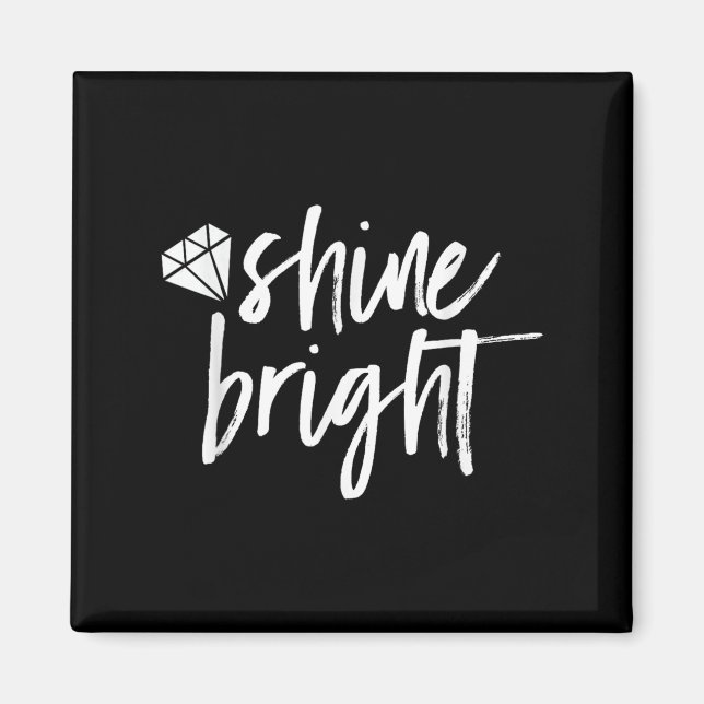 Shine Bright Quote Diamond Motivational Saying  Magnet (Vorne)