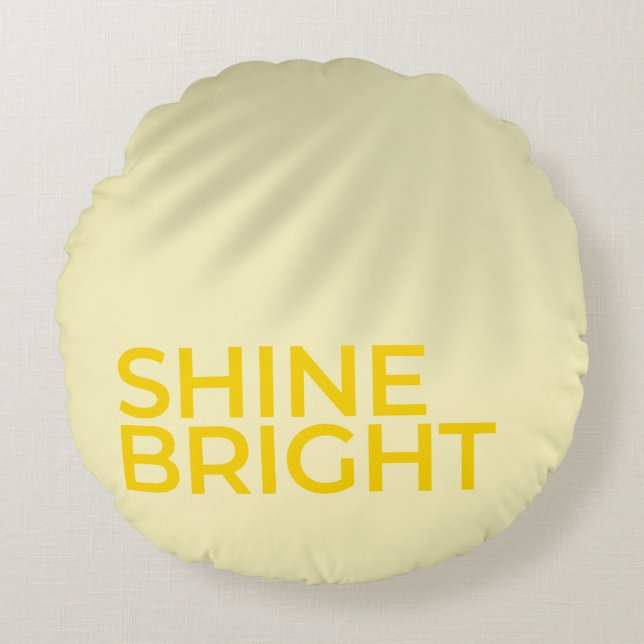 “Shine Bright” – Sunny Yellow Motivational Round P Rundes Kissen (Vorderseite)