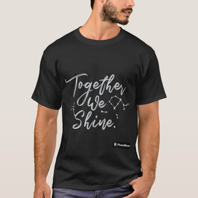 Shine Brighter, gemeinsam. T-Shirt (Vorderseite)