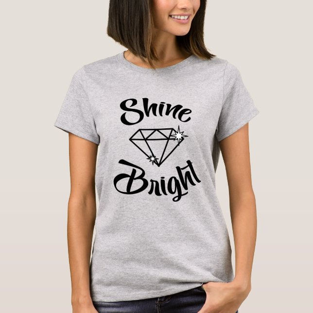 Shine hell wie ein Diamant T-Shirt (Vorderseite)