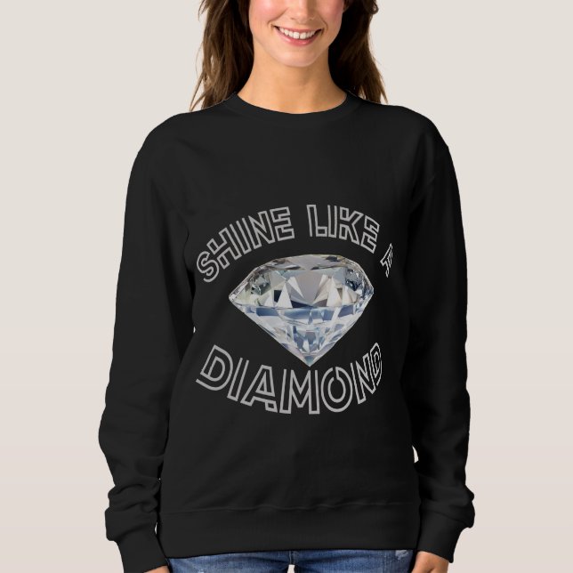 Shine like a Diamond Sweatshirt (Vorderseite)