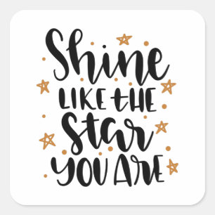 Shine like the Star Sie sind Quadratischer Aufkleber