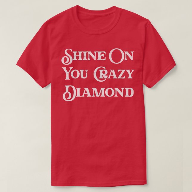 Shine on you Crazy Diamond T-Shirt (Design vorne)