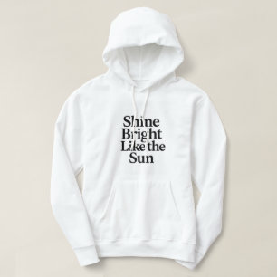 Shine strahlt wie die Sun Motivierend Quote Hoodi Hoodie