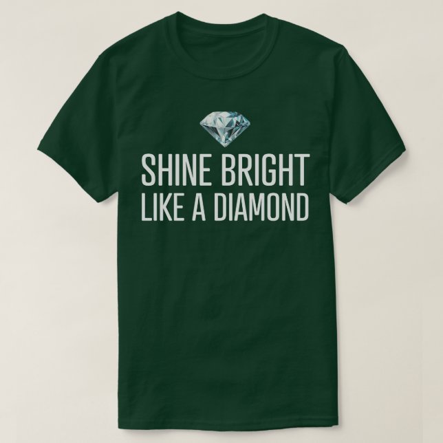 Shine strahlt wie ein Diamant T-Shirt (Design vorne)