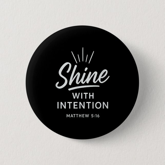Shine With Intention Matthew 516 Christian Motivat Button (Vorderseite)