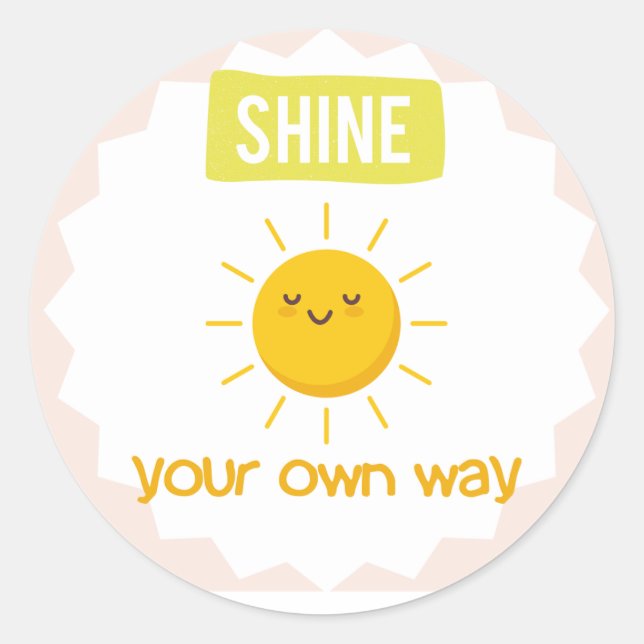 Shine your own way - Niedliche Sun Motivation Stic Runder Aufkleber (Vorderseite)