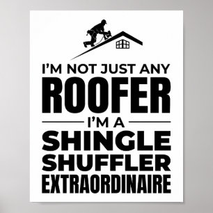Shingle Shuffler Roofer - Funny Roofjob Poster