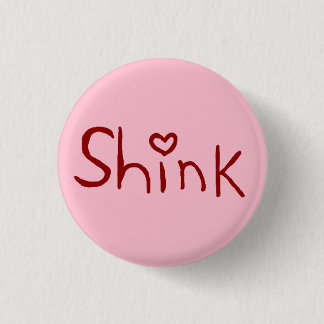 "Shink" Kleinknopf Button