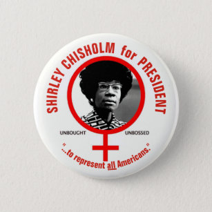 Shirley Chisholm für den Präsidenten Button