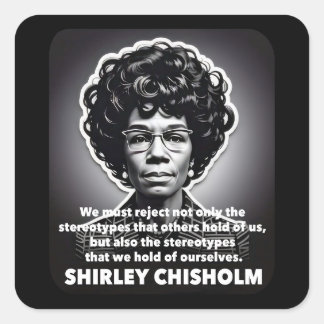 Shirley Chisholm zitieren Black Life Materie Quadratischer Aufkleber