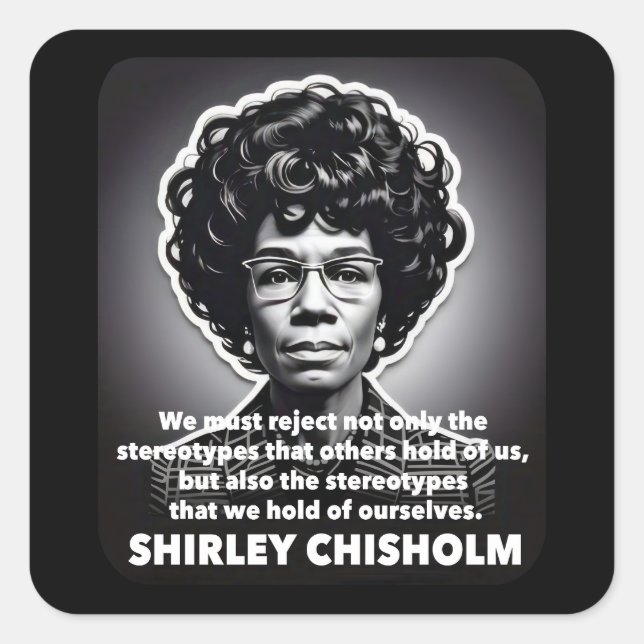 Shirley Chisholm zitieren Black Life Materie Quadratischer Aufkleber (Vorderseite)