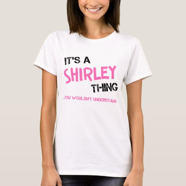 Shirley-Sache, die man nicht verstehen würde T-Shirt (Vorderseite)