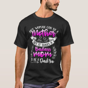 Shirt der Mutter Es braucht eine Badass-Mama, um e