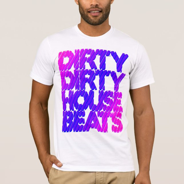 Shirt - Dirty House Beats 2 (Vorderseite)