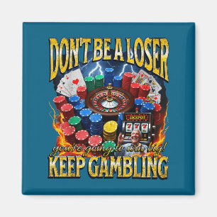 Shirt Don' Verlierer Weiter Glücksspiel Meme Magnet