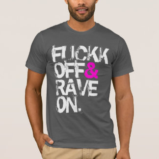 Shirt - Fuckk Off & Rave On 2