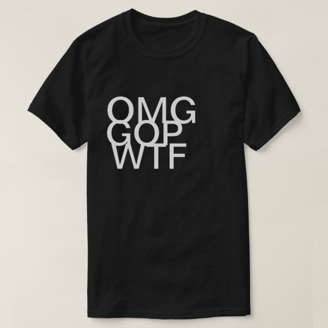 Shirt OMG GOP WTF (Design vorne)