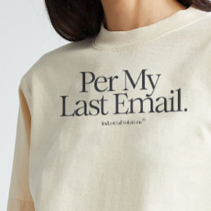 Shirt "Per my Last Email"
