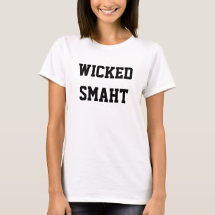 Shirt "Wicked Smaht Funny Boston Accent"