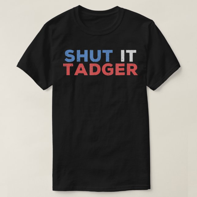 Shit It Tadger Funny Scottish Slang Banter T-Shirt (Design vorne)