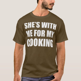 Shit mit mir für mein Verabredet Kochen T-Shirt