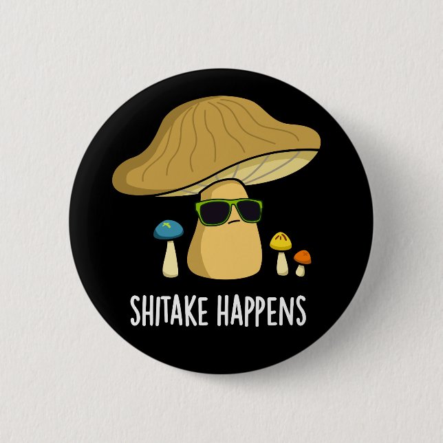 Shitake Happens Funny Mushroom Pub Dark BG Button (Vorderseite)