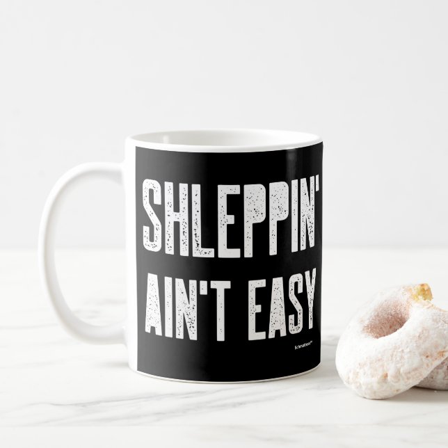 Shleppin' Aint Easy Funny Yiddish Jüdischer Shlew Kaffeetasse (Mit Donut)