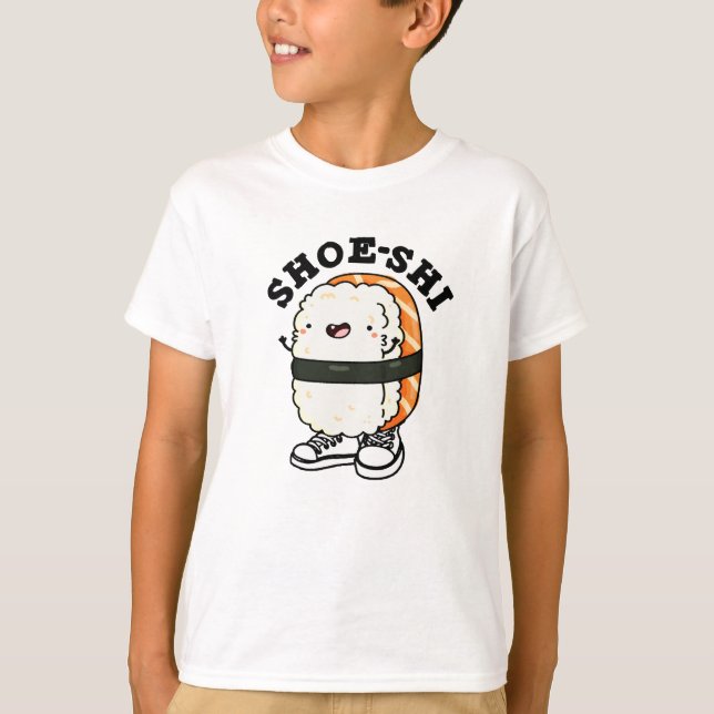 Shoe-shi Funny Sushi Pun T-Shirt (Vorderseite)