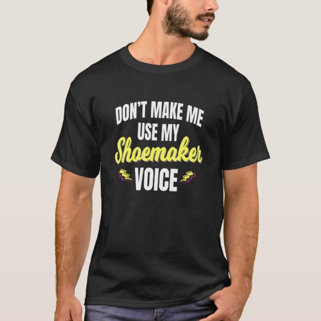 Shoemaker Voice Cobbler Shoemaking Footwear Cordwa T-Shirt (Vorderseite)