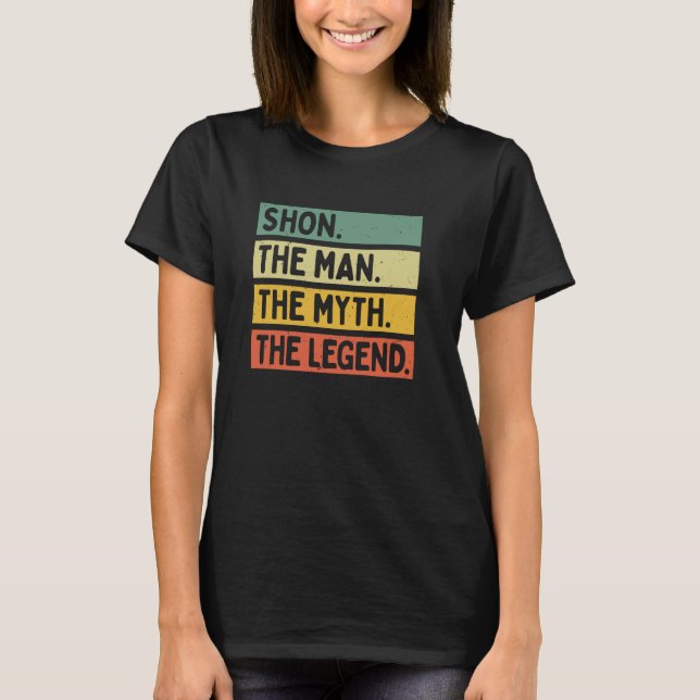 Shon the Man The Myth The Legend lustig personalis T-Shirt (Vorderseite)