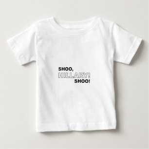 Shoo Hillary Shoo Baby T-shirt