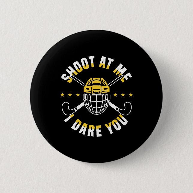 Shoot At Me I Dare You Field Hockey Player  Button (Vorderseite)