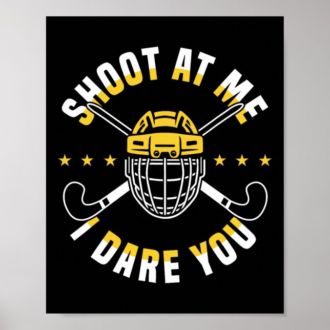 Shoot At Me I Dare You Field Hockey Player  Poster (Vorne)