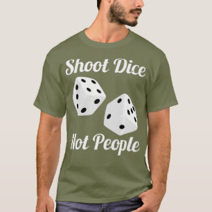 Shoot Dice nicht Menschen Anti-Waffen-Aktion für W T-Shirt