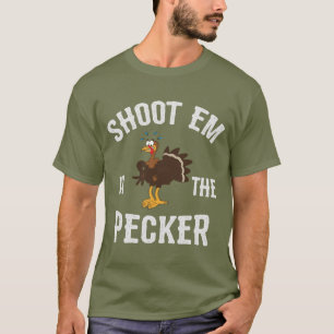 Shoot 'Em in Pecker/Türkei Jagd T-Shirt