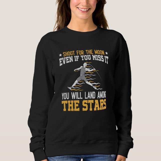 Shoot for the moon even if you miss javelin throw  sweatshirt (Vorderseite)