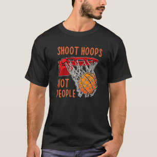 Shoot Hoops Nicht Leute Basketball Männer Junge T-Shirt