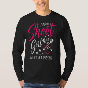 Shoot like a Girl Wollte eine Lektion für einen Ar T-Shirt