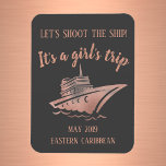 Shoot the Ship Cruise Group Girls Rose Gold Magnet<br><div class="desc">This design was created though digital art. It may be personalized in the area provide or customizing by choosing the click to customize further option and changing the name, initials or words. You may also change the text color and style or delete the text for an image only design. Kontakt...</div>